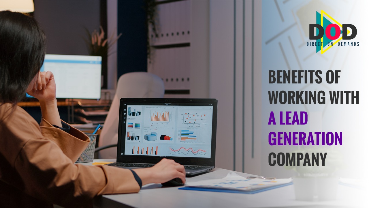 Benefits of Working With a Lead Generation OR Data Solution Company