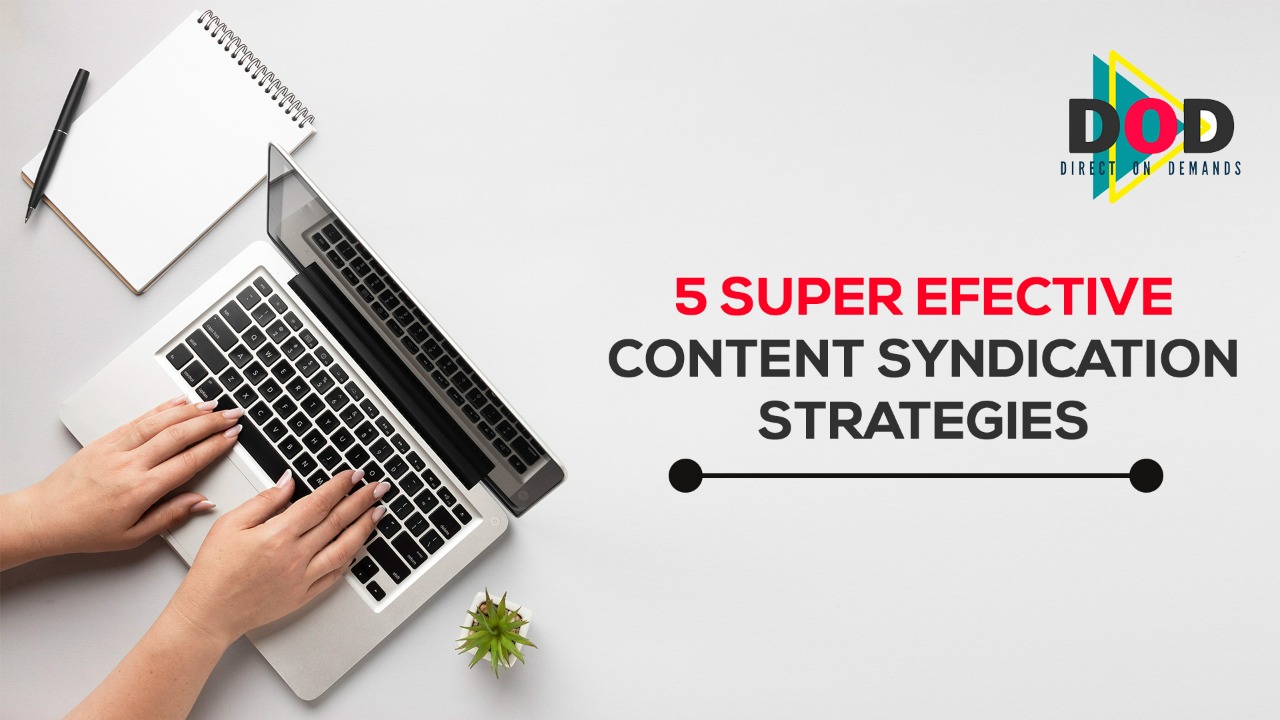 5 Super Effective Content Syndication strategies